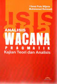 Analisis wacana pragmatik : kajian teori dan analisis