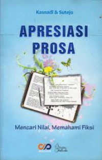 Apresiasi prosa: mencari nilai memahami fiksi