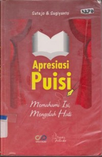 Apresiasi puisi : memahami isi, mengolah hati