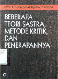 Beberapa teori sastra, metode kritik, dan penerapannya