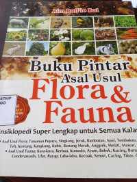 Buku pintar asal usul flora & fauna