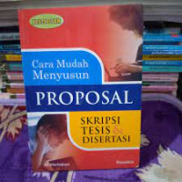 Cara mudah menyusun proposal skripsi tesis & disertasi