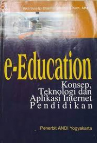 e- education konsep teknologi dan aplikasi internet pendidikan
