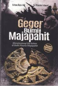 Geger bumi majapahit: menelanjangi sisi kelam di balik pesona majapahit
