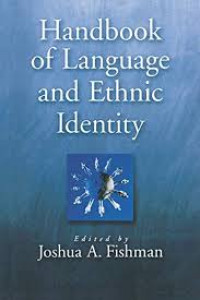 Handbook of language and ethnic identity