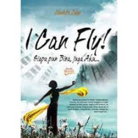 I can fly!: siapapun bisa, juga aku