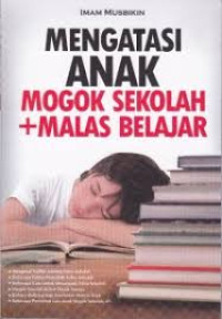Mengatasi anak mogok sekolah plus malas belajar