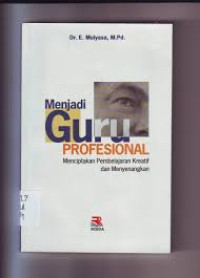 Menjadi guru profesional: menciptakan pembelajaran kreatif dan menyenangkan