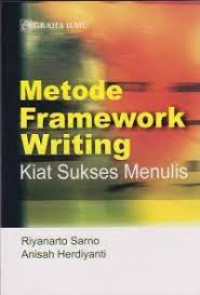 Metode framework writing : kiat sukses menulis