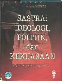 Sastra: ideologi, politik, dan kekuasaan