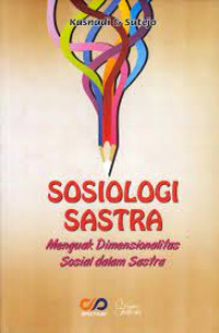 Sosiologi sastra : menguak dimensionalitas sosial dalam sastra