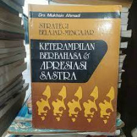 Strategi belajar mengajar keterampilan berbahasa dan apresiasi sastra