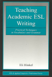 Teaching academic ESL writing : practical techniques in vocabulary and grammar