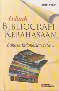 Telaah bibliografi kebahasaan bahasa indonesia/melayu