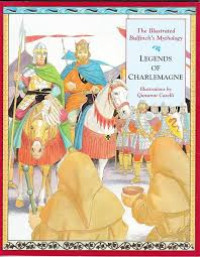 The illustrated bulfinch's mythology: the legends of charlemagne