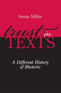 Trust in texts : a different history of rhetoric