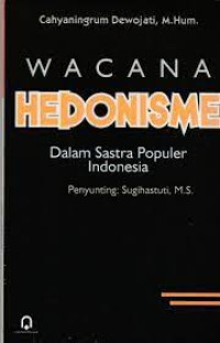 Wacana hedonisme dalam sastra populer indonesia