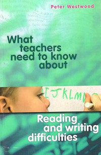 What teachers need to know about reading and writing difficulties