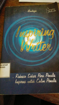 Image of Inspiring writer : rahasia sukses para penulis inspirasi untuk calon penulis
